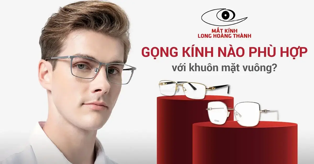 Gọng Kính Nào Phù Hợp Với Khuôn Mặt Vuông: Gọng Tròn, Gọng Oval, Browline