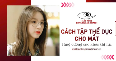 Cách Cải Thiện Thị Lực Và Tăng Cường Sức Khỏe Mắt – Giải Pháp Toàn Diện Cho Người Việt