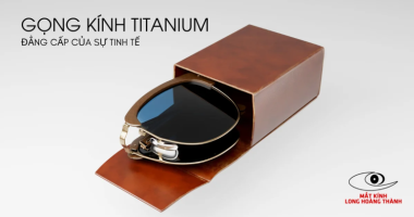 Gọng Kính Titan Siêu Nhẹ – Đẳng Cấp: Lựa Chọn Hoàn Hảo Cho Mọi Phong Cách