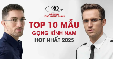 Top 10 Mẫu Gọng Kính Cận Nam Đẹp – Đẳng Cấp Và Phong Cách