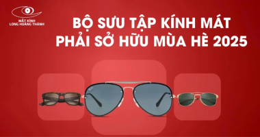 Top 10 Mẫu Kính Mát HOT Nhất Hè 2025 - Phong Cách & Đẳng Cấp Đang Chờ Bạn